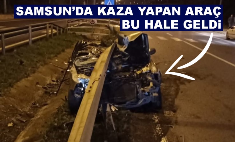 Samsun'da kaza yapan otomobil hurdaya döndü