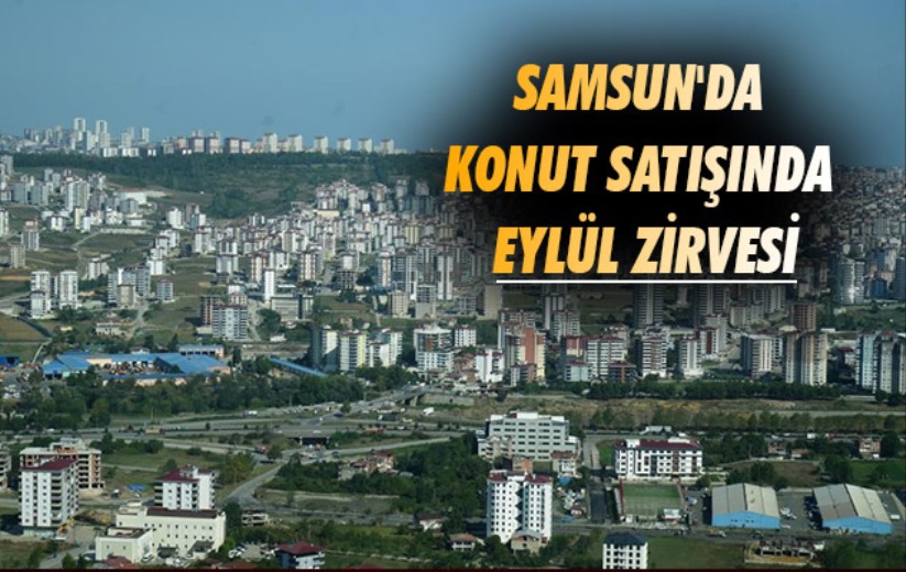 Samsun'da konut satışında Eylül zirvesi