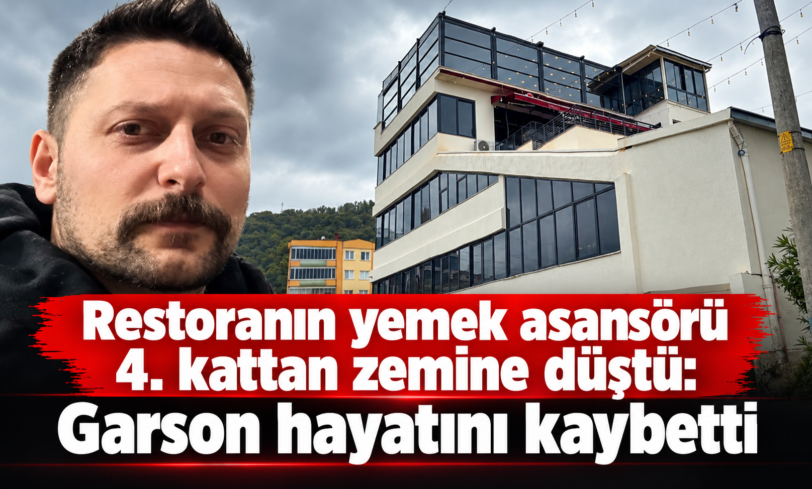 Restoranın yemek asansörü 4. kattan zemine düştü: Garson hayatını kaybetti