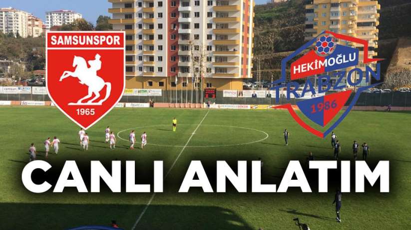 Samsunspor Hekimoğlu Trabzon maçı canlı anlatım
