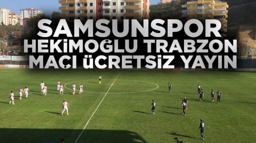 Samsunspor Hekimoğlu Trabzon maçı ücretsiz canlı yayın