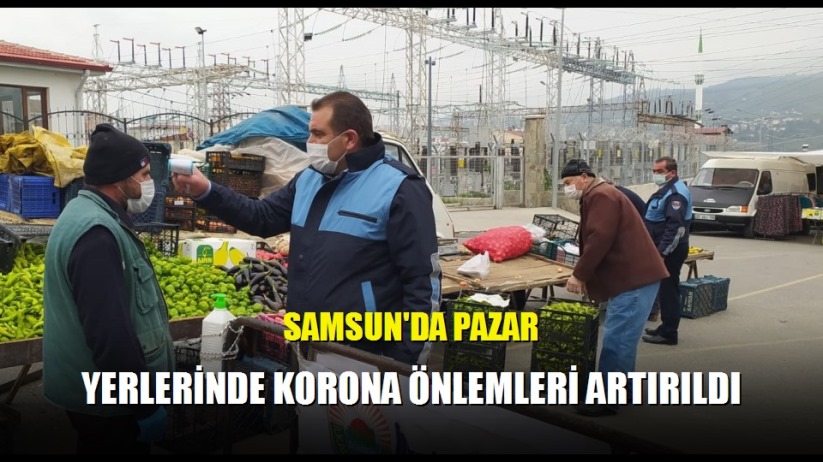 Samsun'da pazar yerlerinde korona önlemleri artırıldı