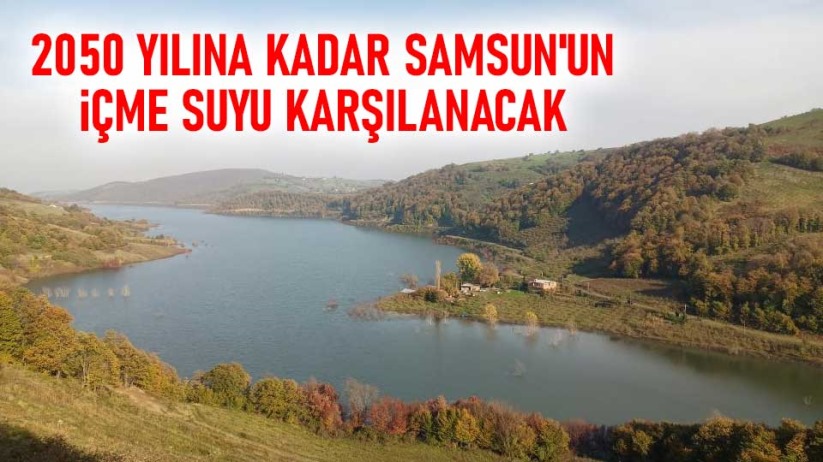 2050 yılına kadar Samsun'un içme suyu karşılanacak