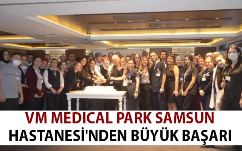 VM Medical Park Samsun Hastanesi'nden büyük başarı
