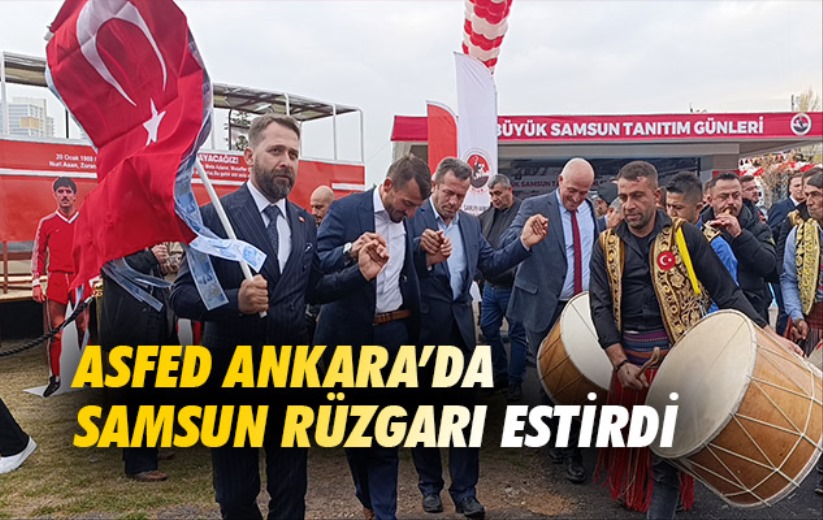 ASFED Ankara'da Samsun rüzgarı estirdi