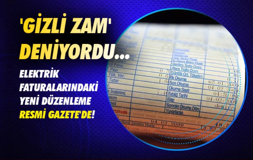 'Gizli zam' deniyordu... Elektrik faturalarındaki yeni düzenleme Resmi Gazete'de! 