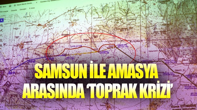 Samsun ile Amasya arasında 'toprak krizi'