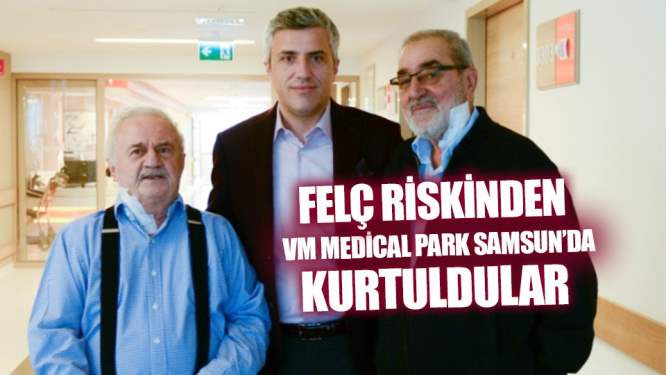 Felç riskinden VM Medical Park Samsun'da kurtuldular