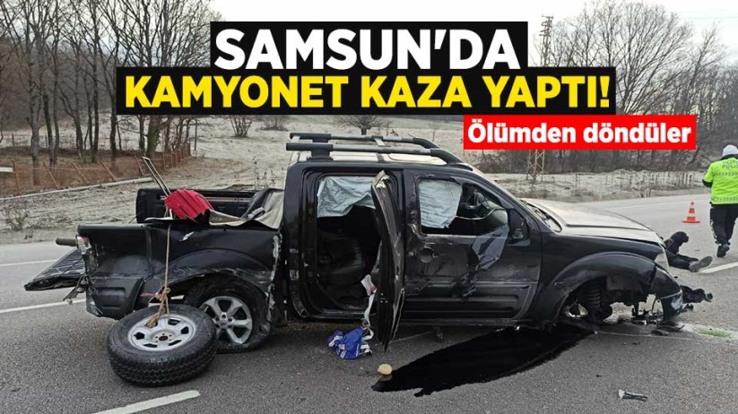 Samsun'da kamyonet kaza yaptı! Ölümden döndüler