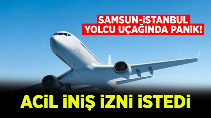 Samsun-İstanbul yolcu uçağında panik!
