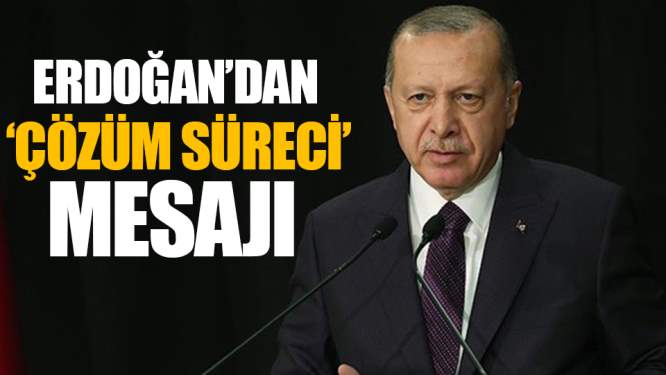 Erdoğan'dan 'Çözüm süreci' Mesajı