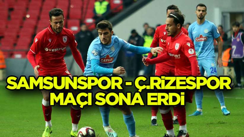 Samsunspor 1 - Çaykur Rizespor 1