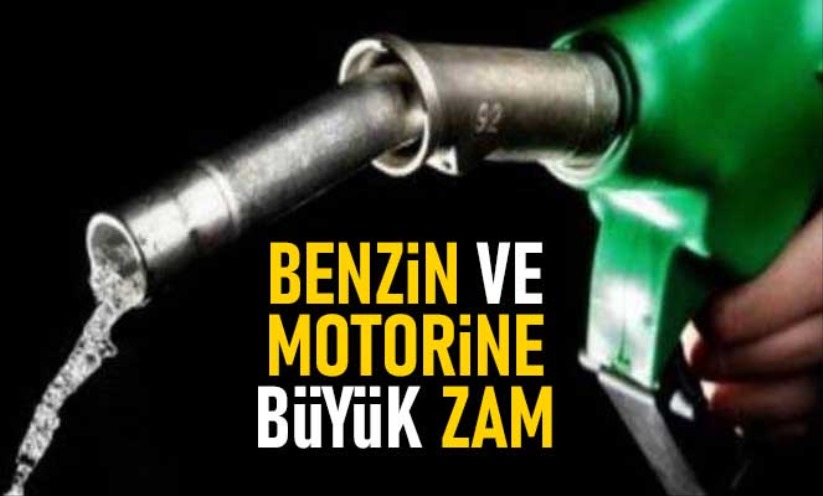 Benzin ve motorine büyük zam