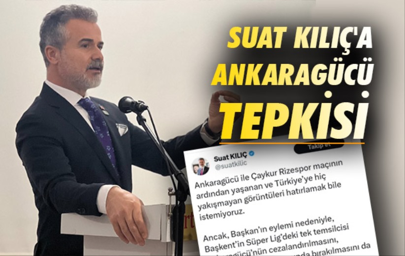 Suat Kılıç'a Ankaragücü Tepkisi 