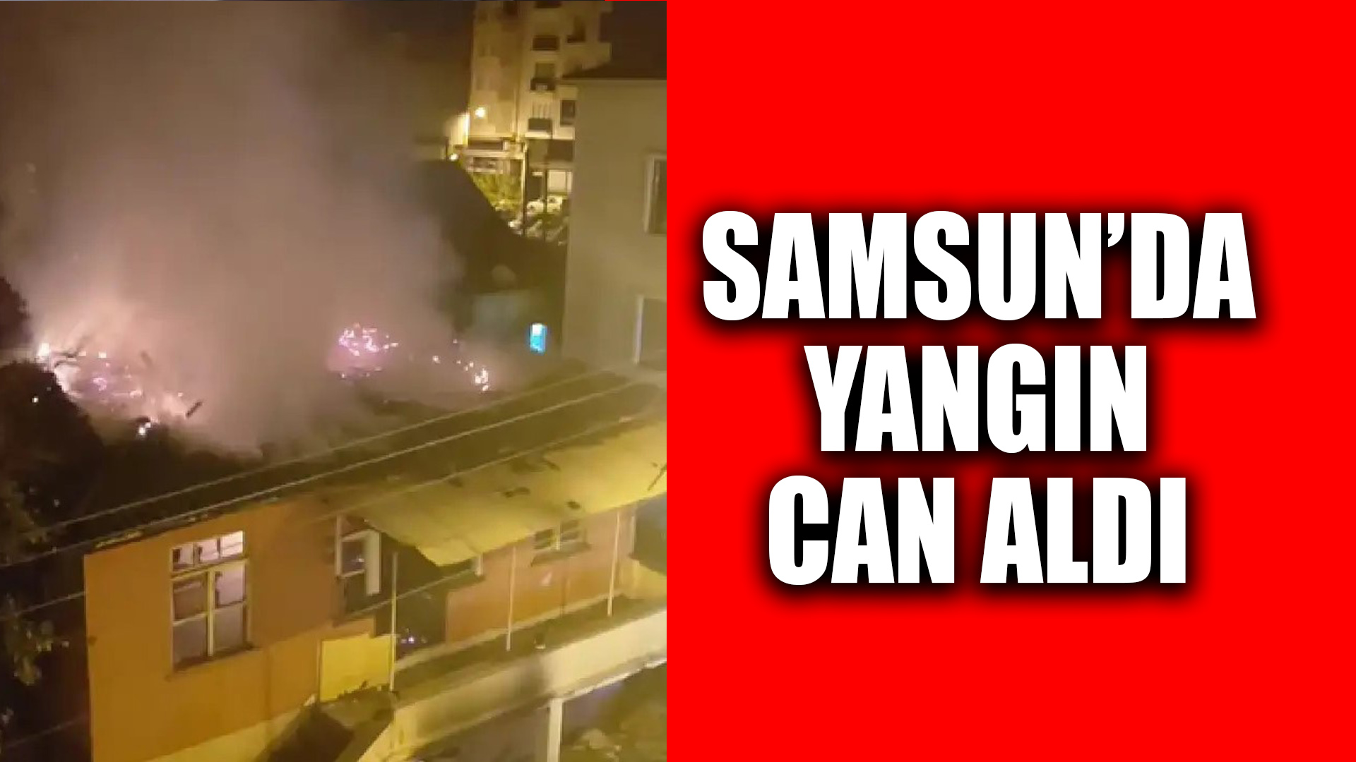 Samsun'da iki katlı evde yangın: 1 ölü