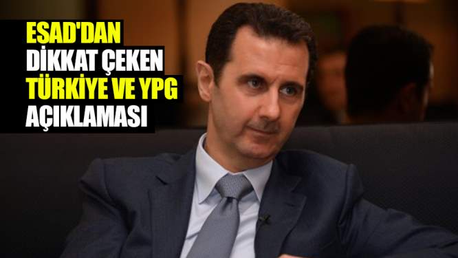 Esad'dan Dikkat Çeken Türkiye ve YPG Açıklaması