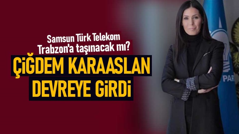 Samsun Türk Telekom Trabzon'a taşınacak mı?
