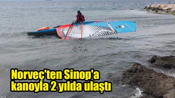 Norveç'ten Sinop'a kanoyla 2 yılda ulaştı