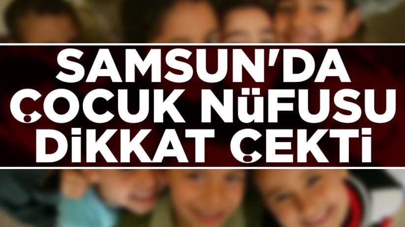 Samsun'da çocuk nüfusu dikkat çekti