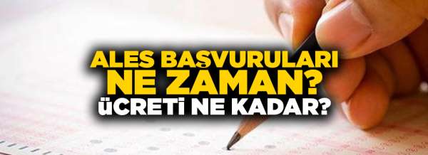 ALES başvuruları ne zaman? 2019 başvuru ücreti ne kadar olacak ?