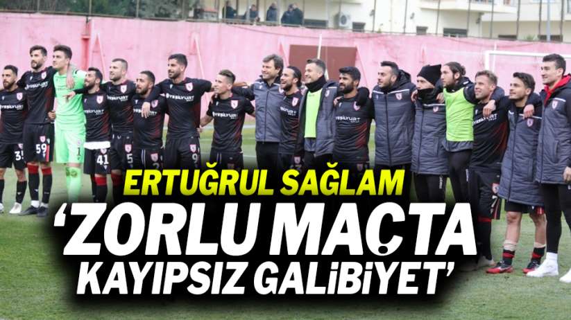 Ertuğrul Sağlam:' Zorlu maçta kayıpsız galibiyet'