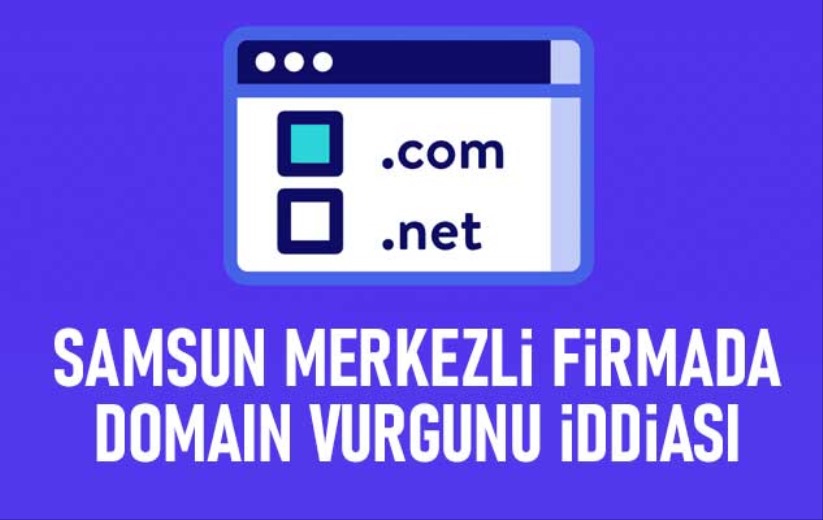 Samsun merkezli firmada domain vurgunu iddiası