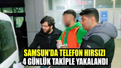 Samsun'da telefon hırsızı 4 günlük takiple yakalandı