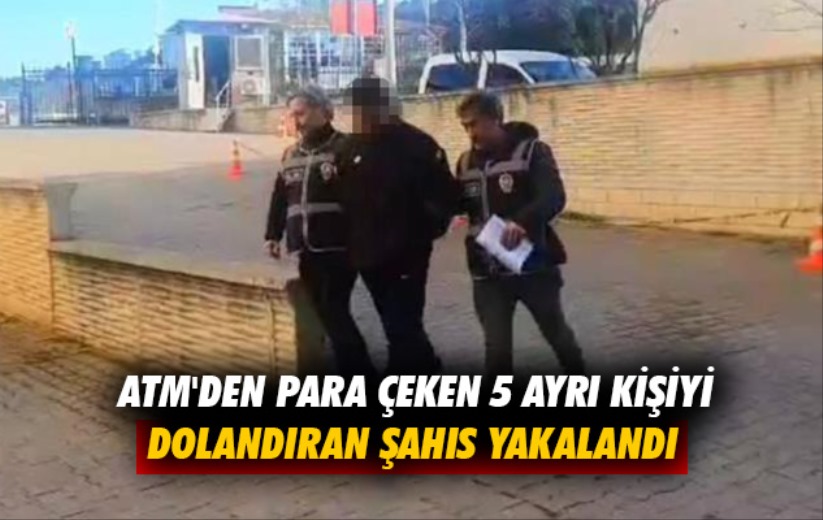 Samsun'da ATM'den para çeken 5 ayrı kişiyi dolandıran şahıs yakalandı