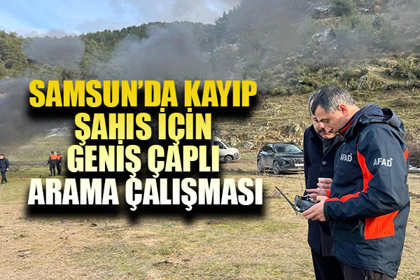 Samsun'da kayıp şahıs için geniş çaplı arama çalışması