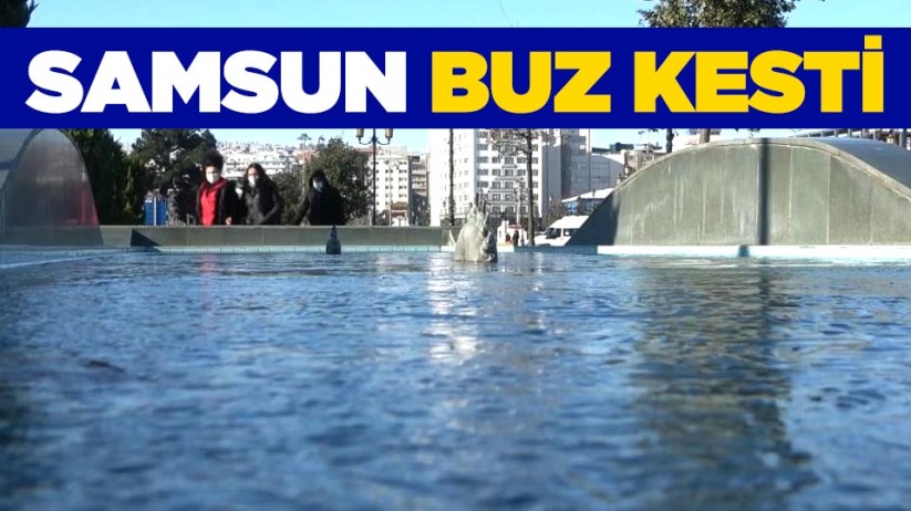 Samsun buz kesti