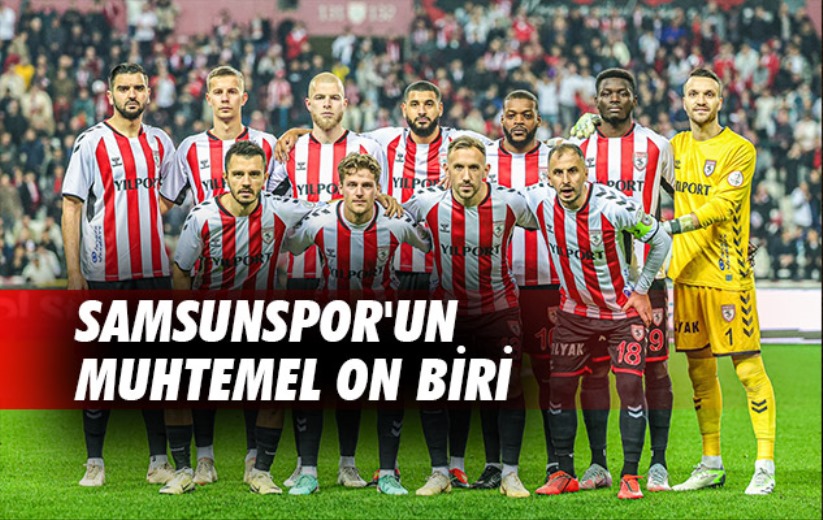 Samsunspor'un Muhtemel On Biri 