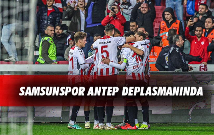 Samsunspor Antep Deplasmanında 