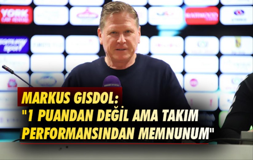 Markus Gisdol: '1 puandan değil ama takım performansından memnunum'