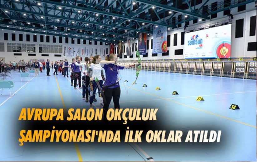 Avrupa Salon Okçuluk Şampiyonası'nda ilk oklar atıldı