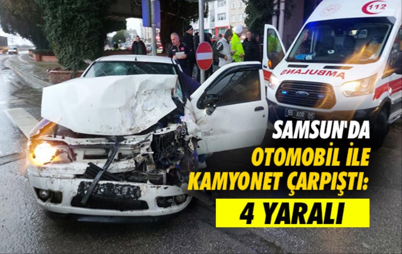 Samsun'da otomobil ile kamyonet çarpıştı: 4 yaralı