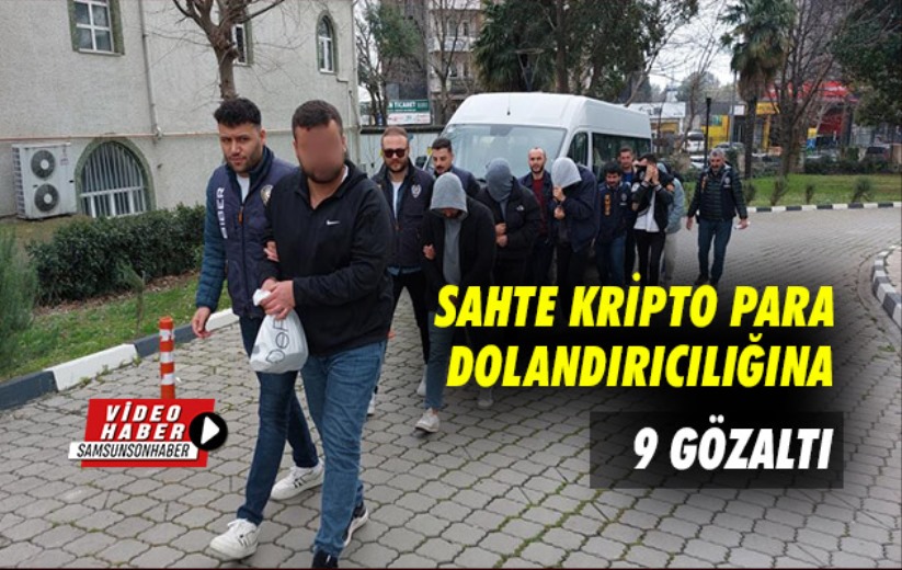 Samsun'da sahte kripto para dolandırıcılığına 9 gözaltı