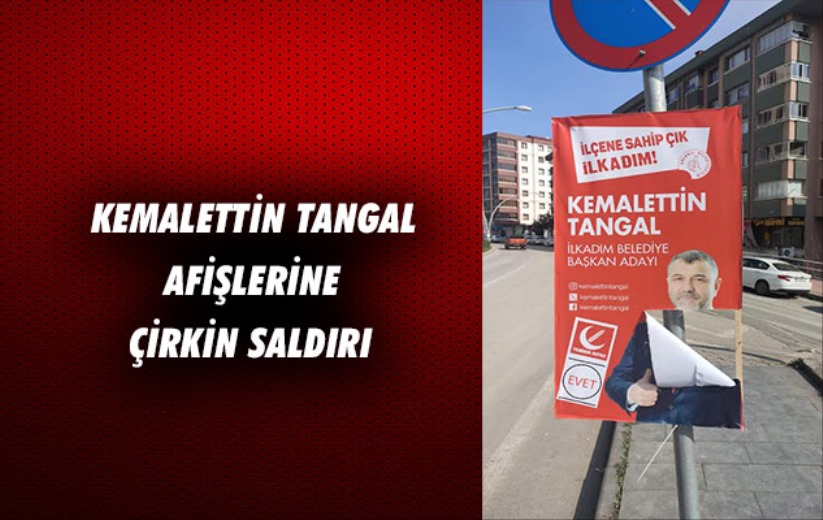 Kemalettin Tangal afişlerine çirkin saldırı