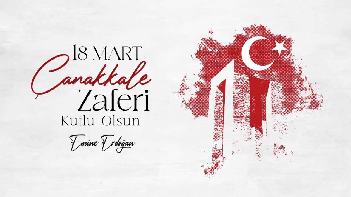 Emine Erdoğan'dan 18 Mart Şehitleri Anma Günü ve Çanakkale Deniz Zaferi mesajı: