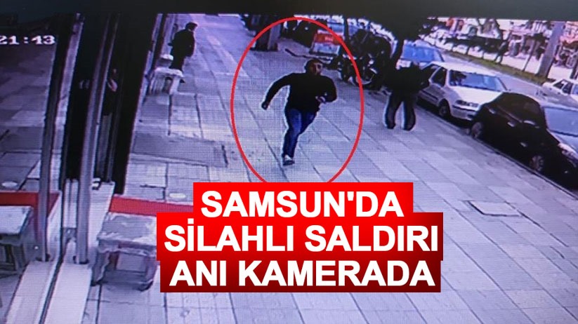 Samsun'da silahlı saldırı anı kamerada