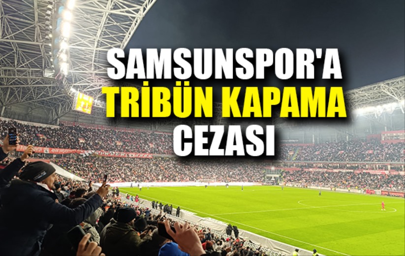 Samsunspor'a Tribün Kapama Cezası 