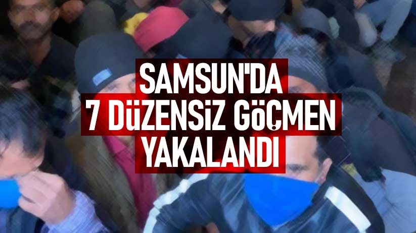 Samsun'da 7 düzensiz göçmen yakalandı