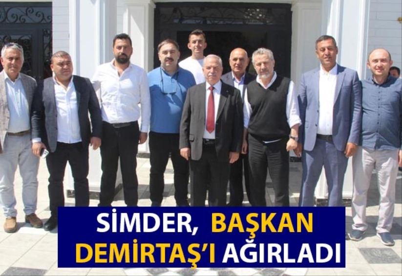 SİMDER, Başkan Demirtaş'ı ağırladı