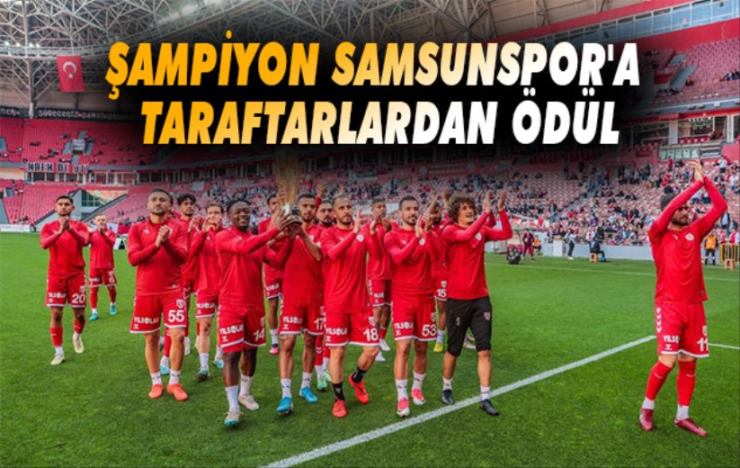 Şampiyon Samsunspor'a taraftarlardan ödül