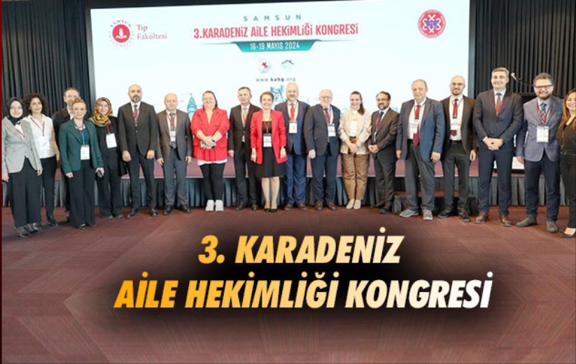 Samsun'da 3. Karadeniz Aile Hekimliği Kongresi