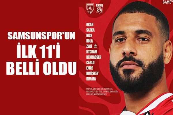 Samsunspor'un ilk 11'i belli oldu