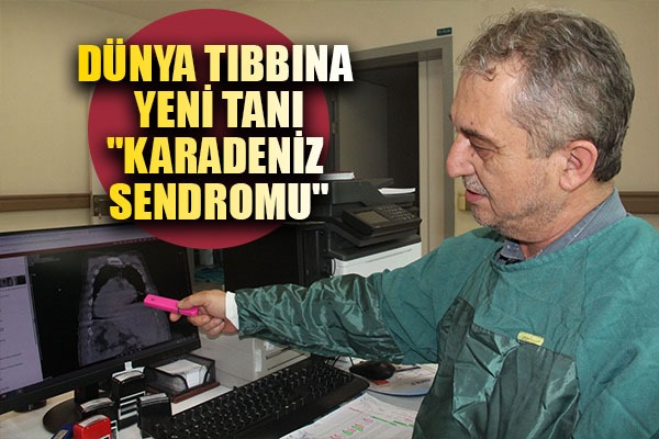 Dünya Tıbbına Yeni Tanı: 'Karadeniz Sendromu'