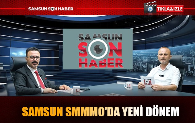 Samsun SMMMO'da yeni dönem