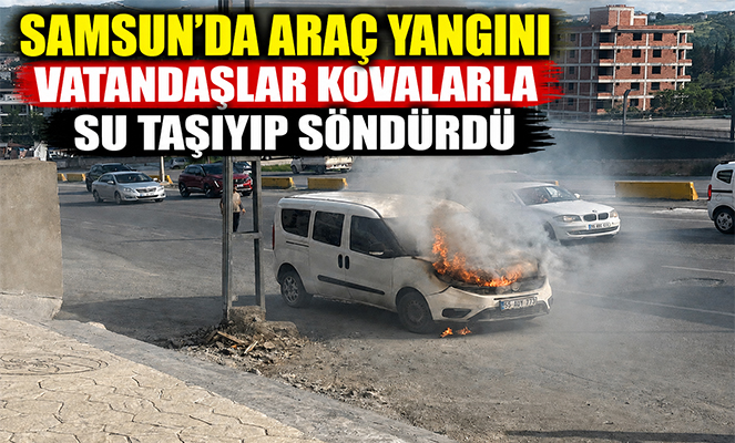 Vatandaşlar kovalarla su taşıdı, araç yanmaktan kurtuldu