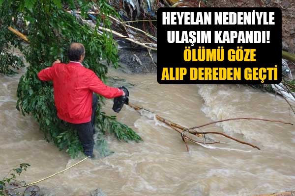 Heyelan nedeniyle ulaşım kapandı! Ölümü göze alıp dereden geçti