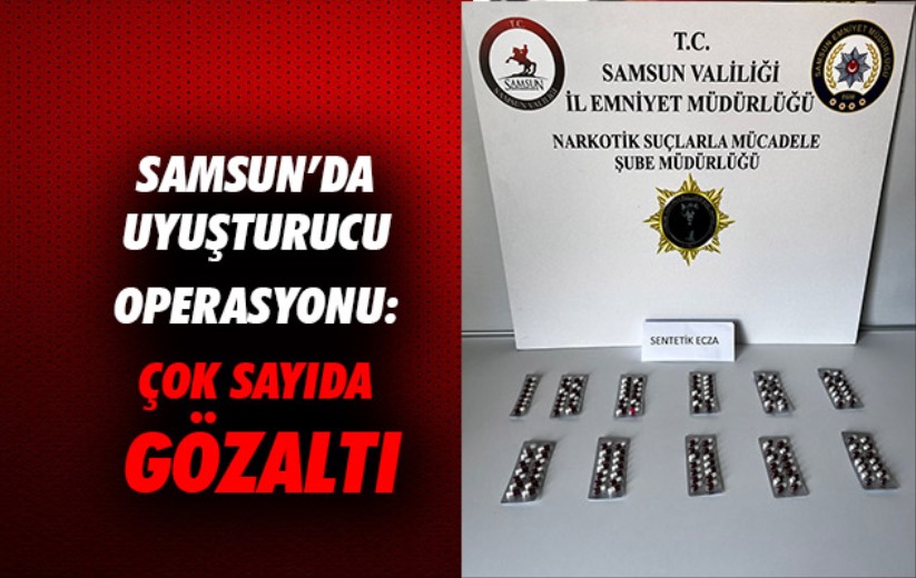 Samsun'da uyuşturucu operasyonu: Çok sayıda gözaltı